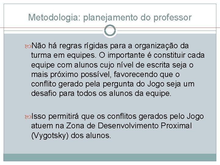 Metodologia: planejamento do professor Não há regras rígidas para a organização da turma em Metodologia: planejamento do professor Não há regras rígidas para a organização da turma em