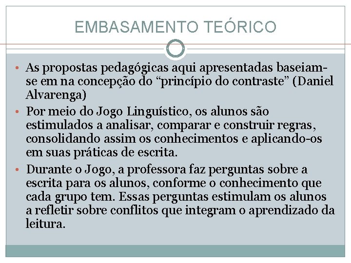EMBASAMENTO TEÓRICO • As propostas pedagógicas aqui apresentadas baseiam- se em na concepção do EMBASAMENTO TEÓRICO • As propostas pedagógicas aqui apresentadas baseiam- se em na concepção do