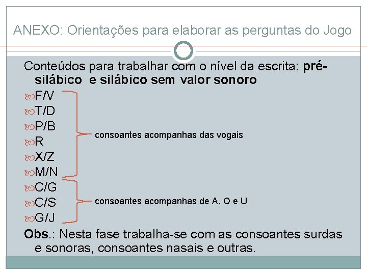 ANEXO: Orientações para elaborar as perguntas do Jogo Conteúdos para trabalhar com o nível ANEXO: Orientações para elaborar as perguntas do Jogo Conteúdos para trabalhar com o nível