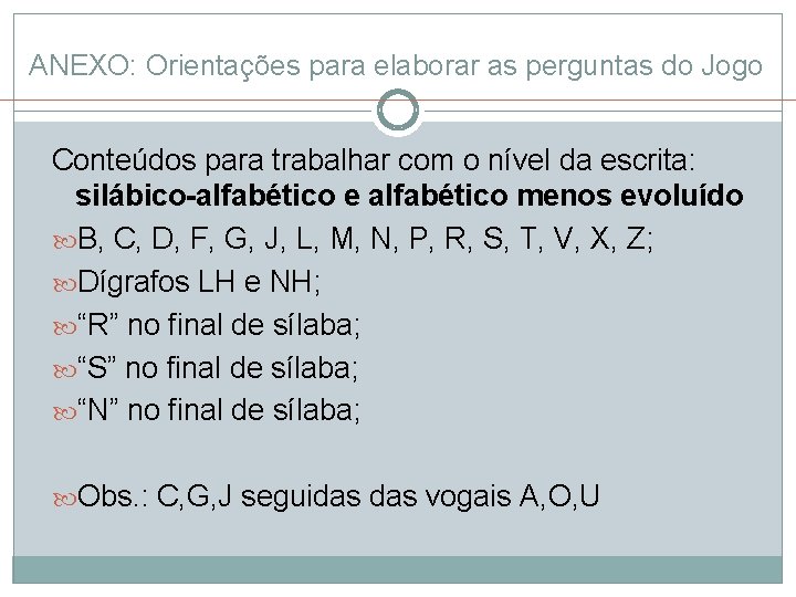 ANEXO: Orientações para elaborar as perguntas do Jogo Conteúdos para trabalhar com o nível ANEXO: Orientações para elaborar as perguntas do Jogo Conteúdos para trabalhar com o nível