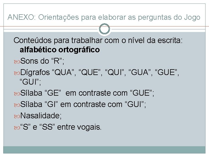 ANEXO: Orientações para elaborar as perguntas do Jogo Conteúdos para trabalhar com o nível ANEXO: Orientações para elaborar as perguntas do Jogo Conteúdos para trabalhar com o nível