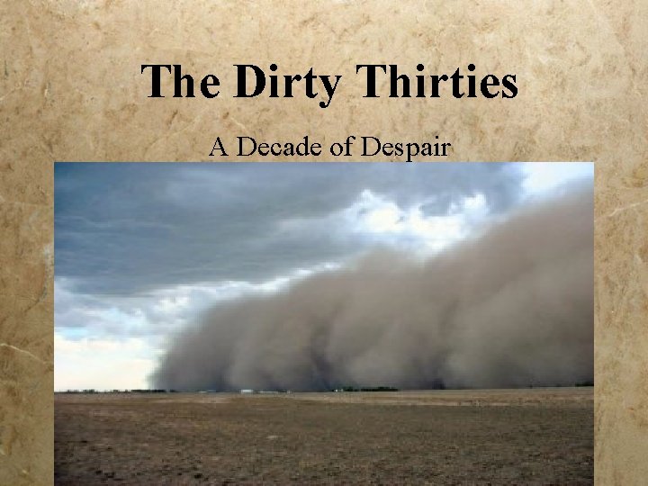 The Dirty Thirties A Decade of Despair 