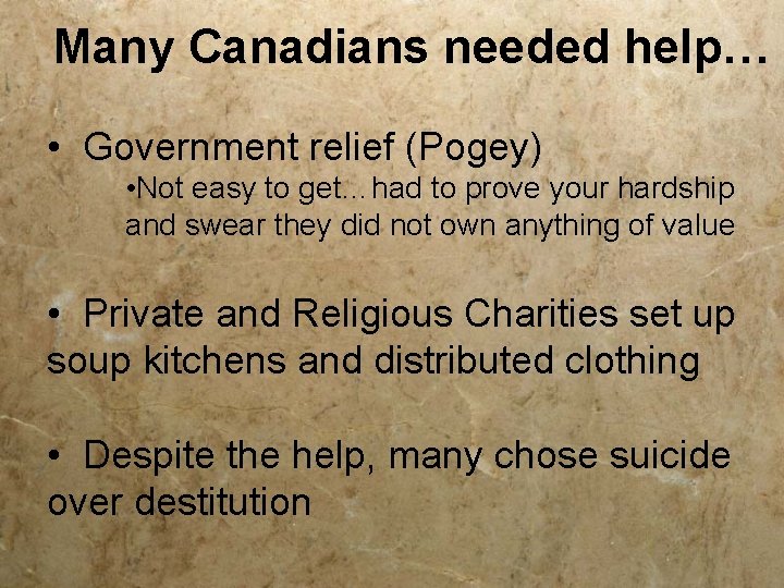 Many Canadians needed help… • Government relief (Pogey) • Not easy to get…had to