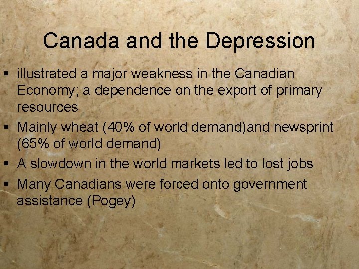 Canada and the Depression § illustrated a major weakness in the Canadian Economy; a