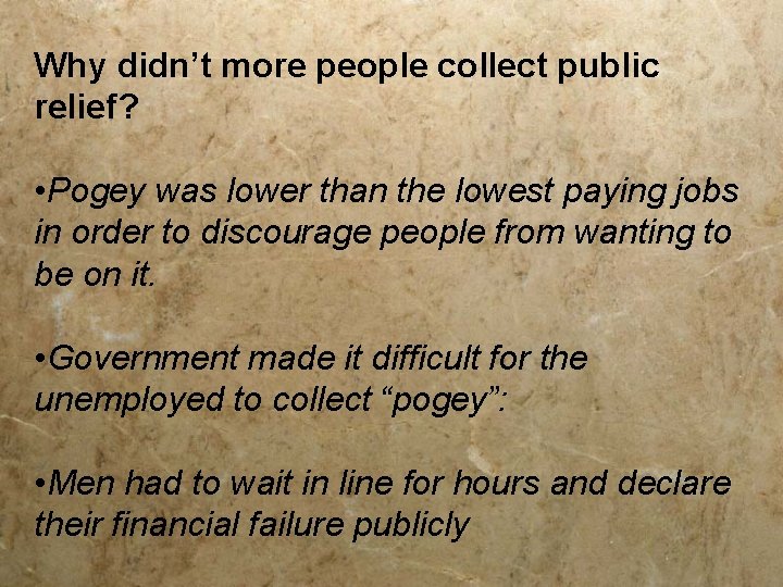 Why didn’t more people collect public relief? • Pogey was lower than the lowest