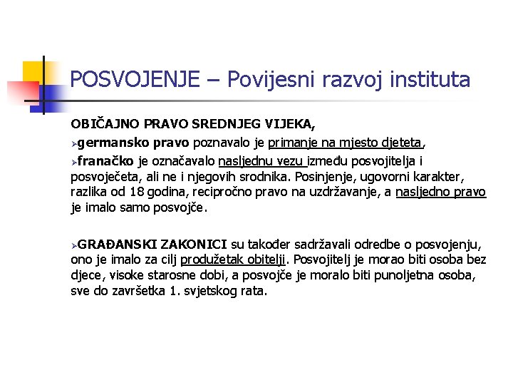 POSVOJENJE – Povijesni razvoj instituta OBIČAJNO PRAVO SREDNJEG VIJEKA, Øgermansko pravo poznavalo je primanje POSVOJENJE – Povijesni razvoj instituta OBIČAJNO PRAVO SREDNJEG VIJEKA, Øgermansko pravo poznavalo je primanje