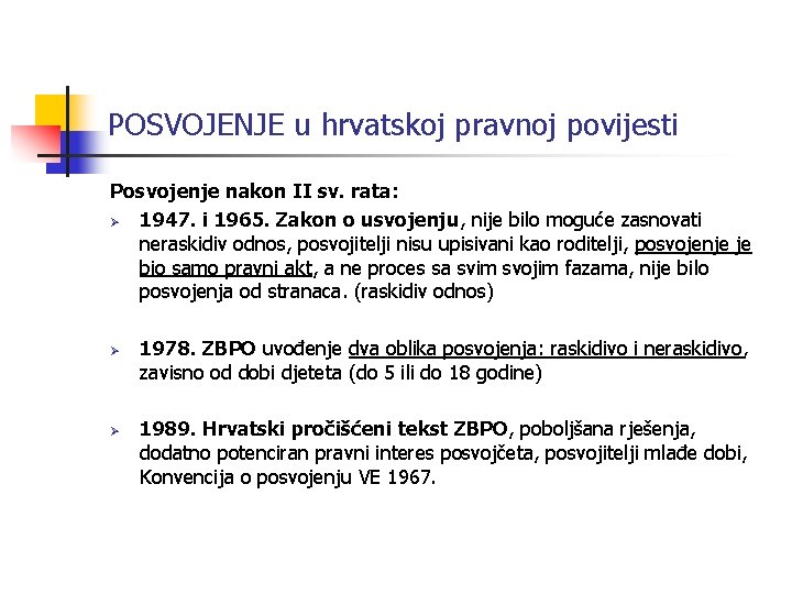 POSVOJENJE u hrvatskoj pravnoj povijesti Posvojenje nakon II sv. rata: Ø 1947. i 1965. POSVOJENJE u hrvatskoj pravnoj povijesti Posvojenje nakon II sv. rata: Ø 1947. i 1965.