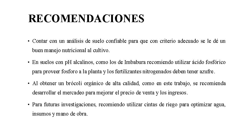 RECOMENDACIONES • Contar con un análisis de suelo confiable para que con criterio adecuado