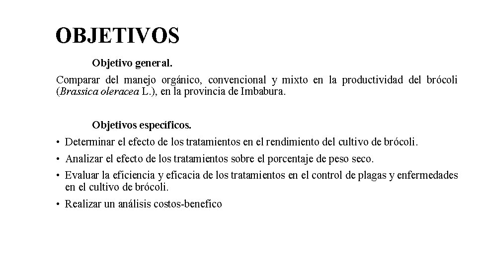 OBJETIVOS Objetivo general. Comparar del manejo orgánico, convencional y mixto en la productividad del