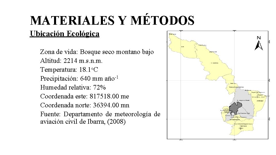 MATERIALES Y MÉTODOS Ubicación Ecológica Zona de vida: Bosque seco montano bajo Altitud: 2214