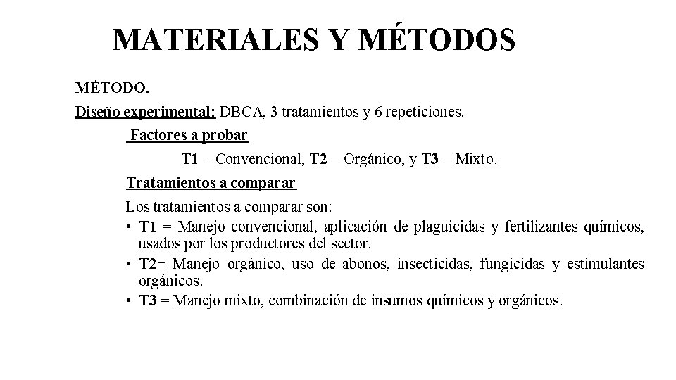 MATERIALES Y MÉTODOS MÉTODO. Diseño experimental: DBCA, 3 tratamientos y 6 repeticiones. Factores a