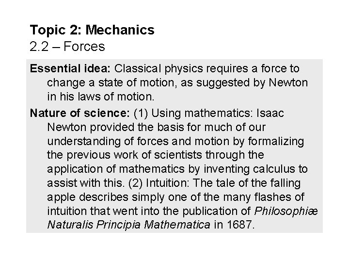 Topic 2: Mechanics 2. 2 – Forces Essential idea: Classical physics requires a force