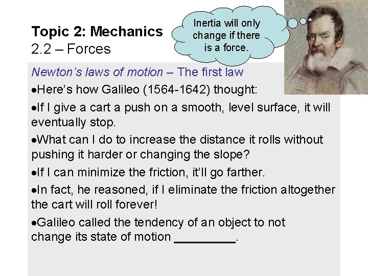 Topic 2: Mechanics 2. 2 – Forces Inertia will only change if there is