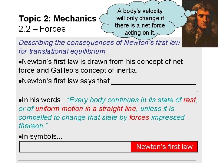 Topic 2: Mechanics 2. 2 – Forces A body’s velocity will only change if