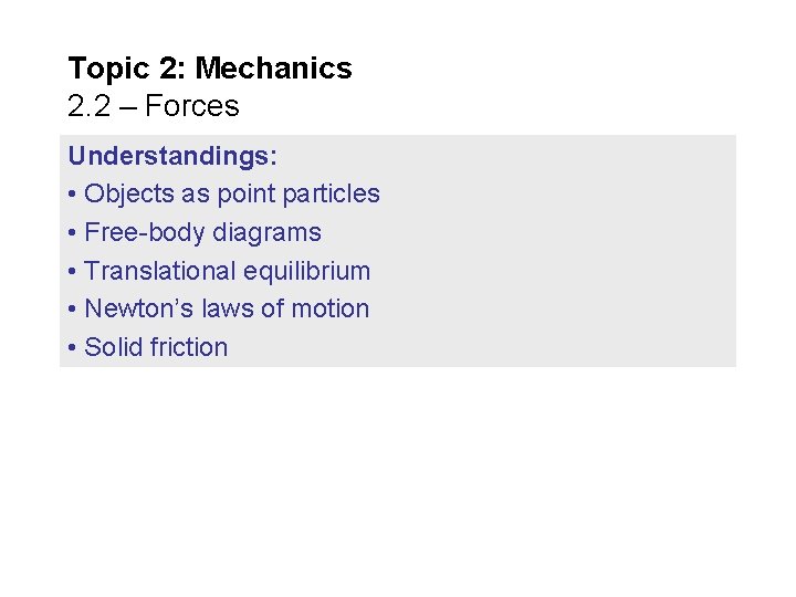 Topic 2: Mechanics 2. 2 – Forces Understandings: • Objects as point particles •