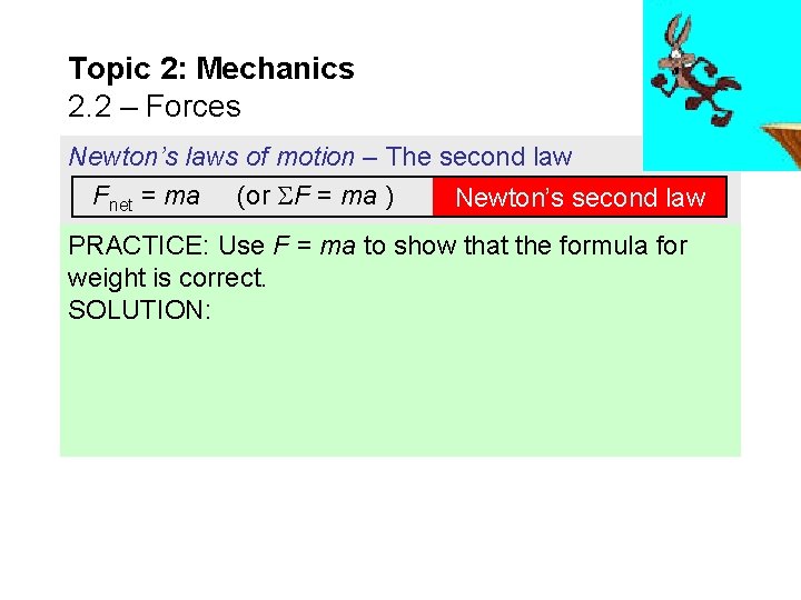 Topic 2: Mechanics 2. 2 – Forces Newton’s laws of motion – The second