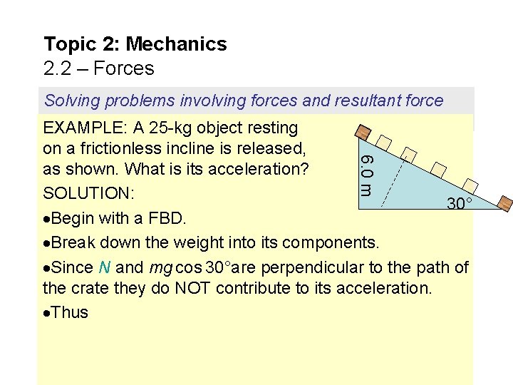 Topic 2: Mechanics 2. 2 – Forces Solving problems involving forces and resultant force