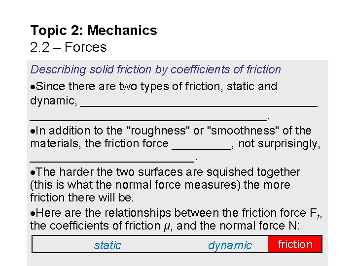 Topic 2: Mechanics 2. 2 – Forces Describing solid friction by coefficients of friction