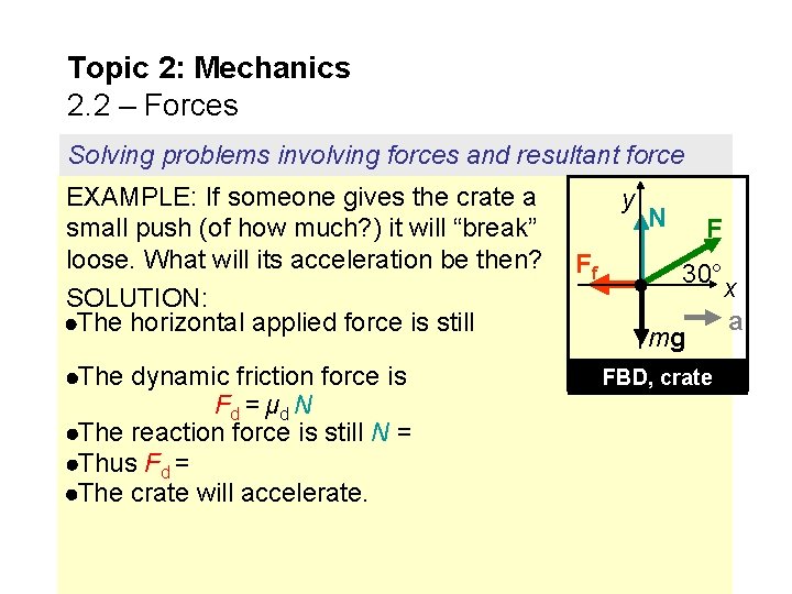 Topic 2: Mechanics 2. 2 – Forces Solving problems involving forces and resultant force