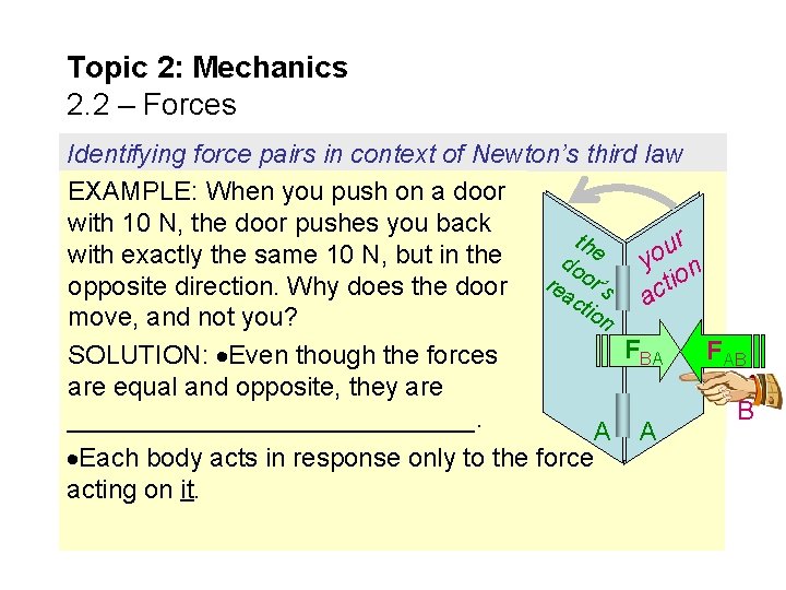 Topic 2: Mechanics 2. 2 – Forces Identifying force pairs in context of Newton’s