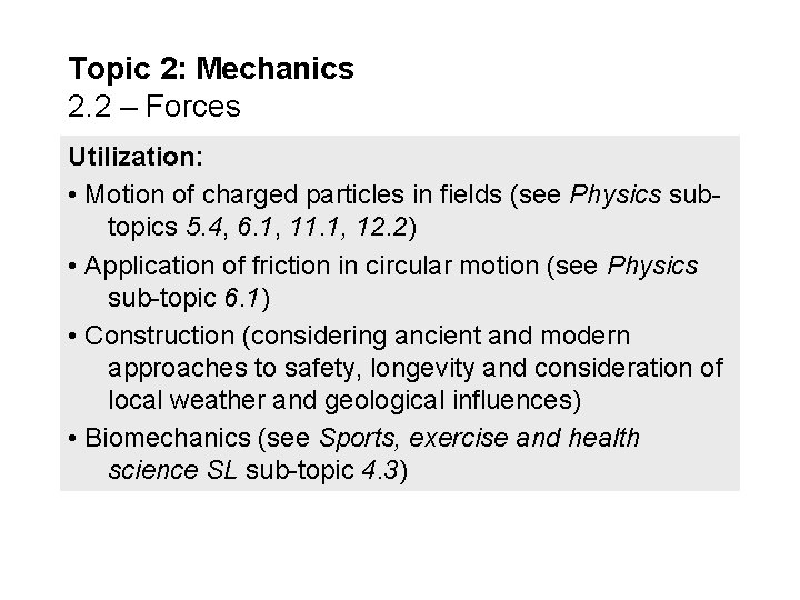 Topic 2: Mechanics 2. 2 – Forces Utilization: • Motion of charged particles in