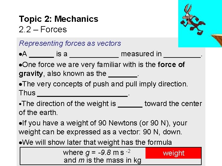 Topic 2: Mechanics 2. 2 – Forces Representing forces as vectors A ______ is
