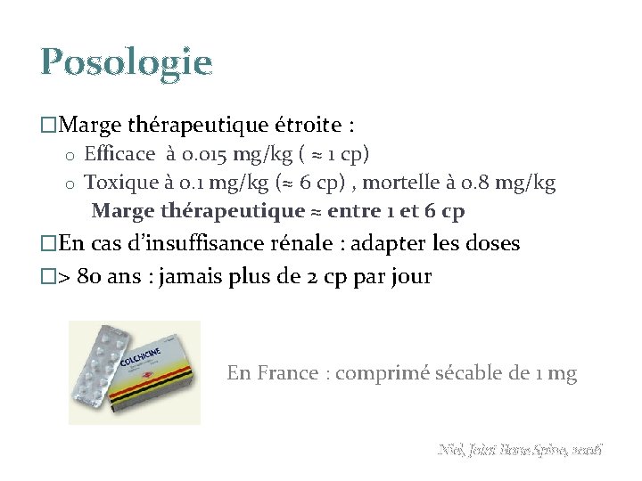 Posologie �Marge thérapeutique étroite : o Efficace à 0. 015 mg/kg ( ≈ 1