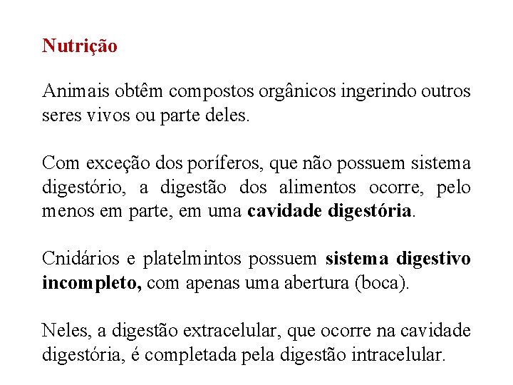 Nutrição Animais obtêm compostos orgânicos ingerindo outros seres vivos ou parte deles. Com exceção Nutrição Animais obtêm compostos orgânicos ingerindo outros seres vivos ou parte deles. Com exceção