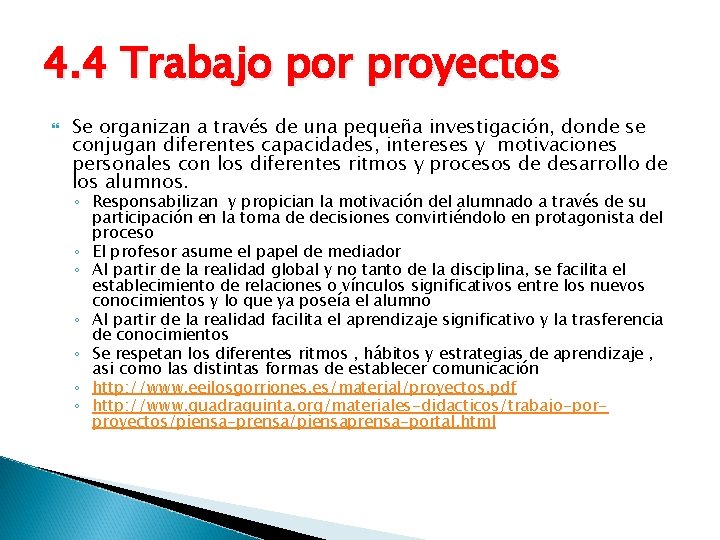 4. 4 Trabajo por proyectos Se organizan a través de una pequeña investigación, donde