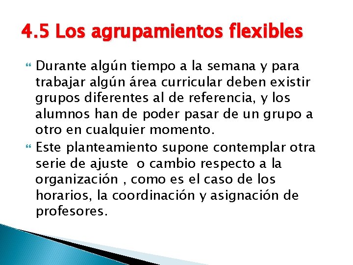 4. 5 Los agrupamientos flexibles Durante algún tiempo a la semana y para trabajar