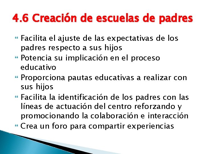 4. 6 Creación de escuelas de padres Facilita el ajuste de las expectativas de