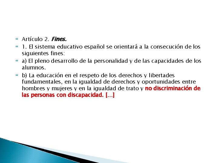  Artículo 2. Fines. 1. El sistema educativo español se orientará a la consecución