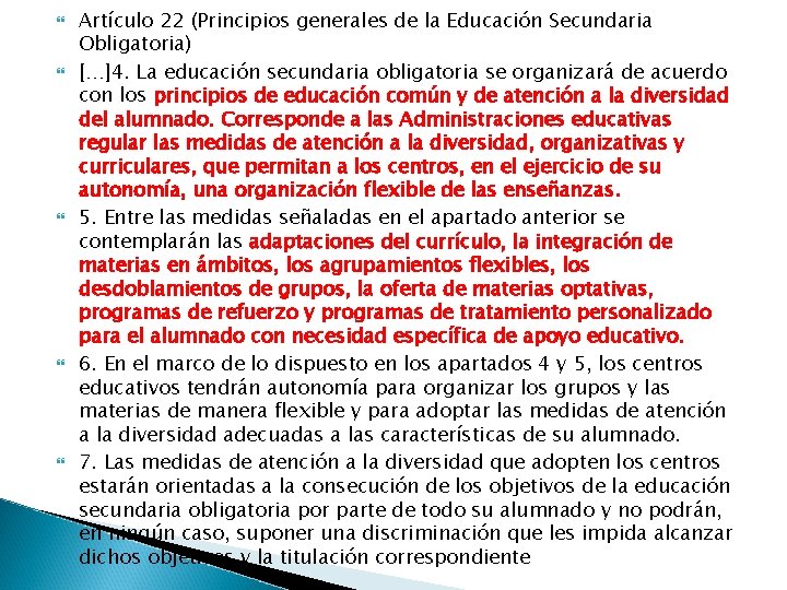  Artículo 22 (Principios generales de la Educación Secundaria Obligatoria) […]4. La educación secundaria