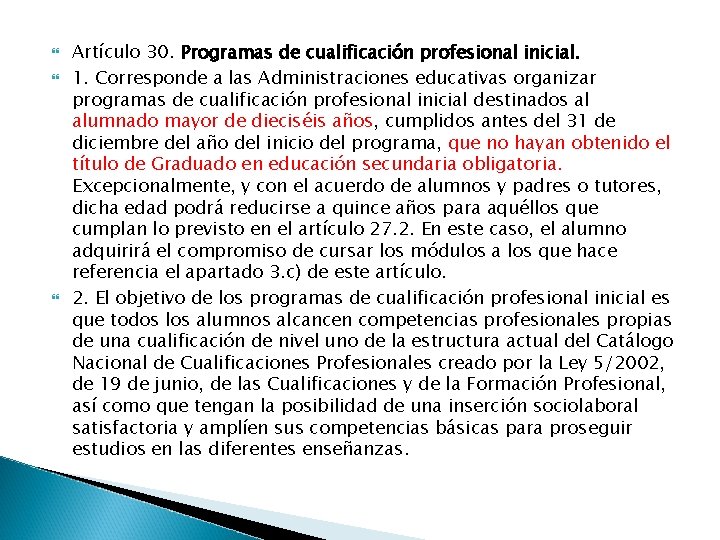  Artículo 30. Programas de cualificación profesional inicial. 1. Corresponde a las Administraciones educativas