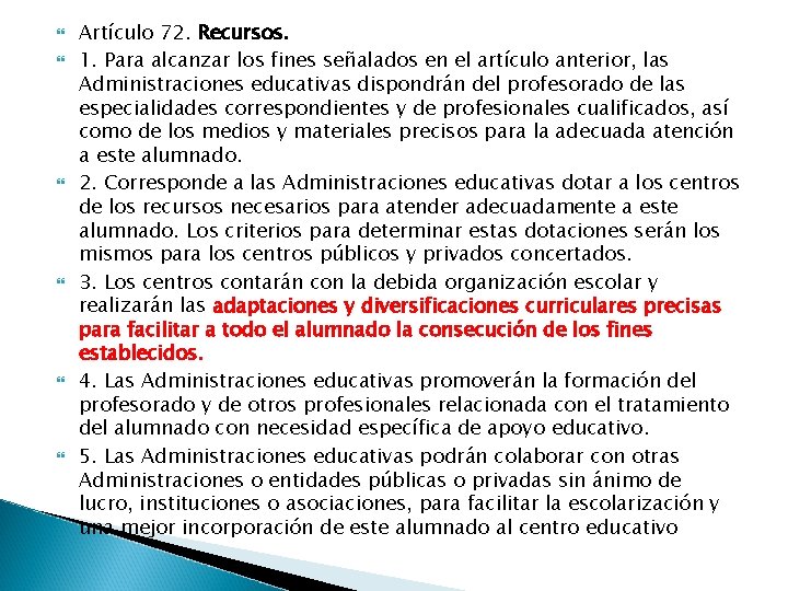  Artículo 72. Recursos. 1. Para alcanzar los fines señalados en el artículo anterior,