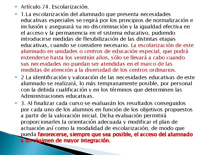  Artículo 74. Escolarización. 1. La escolarización del alumnado que presenta necesidades educativas especiales