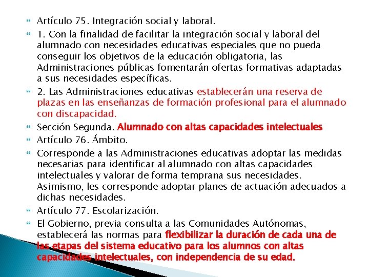  Artículo 75. Integración social y laboral. 1. Con la finalidad de facilitar la