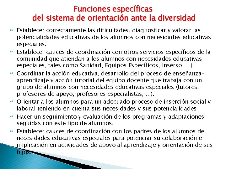 Funciones específicas del sistema de orientación ante la diversidad Establecer correctamente las dificultades, diagnosticar