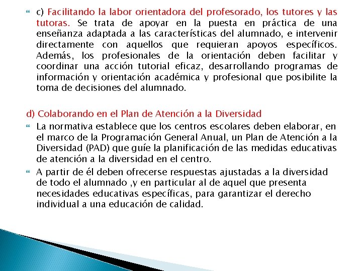  c) Facilitando la labor orientadora del profesorado, los tutores y las tutoras. Se