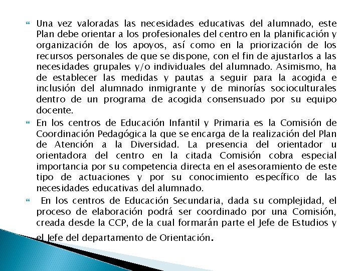 Una vez valoradas las necesidades educativas del alumnado, este Plan debe orientar a