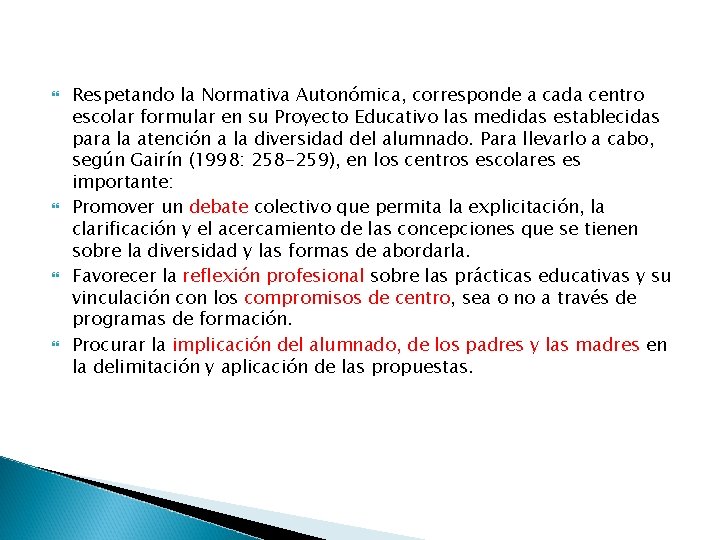  Respetando la Normativa Autonómica, corresponde a cada centro escolar formular en su Proyecto