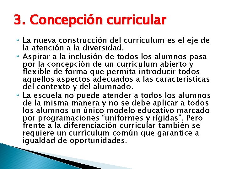 3. Concepción curricular La nueva construcción del curriculum es el eje de la atención