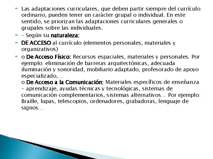  Las adaptaciones curriculares, que deben partir siempre del currículo ordinario, pueden tener un