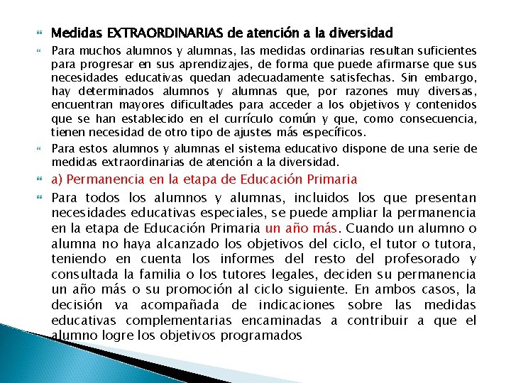  Medidas EXTRAORDINARIAS de atención a la diversidad Para muchos alumnos y alumnas, las