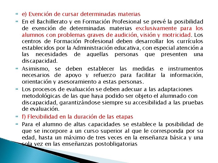  e) Exención de cursar determinadas materias En el Bachillerato y en Formación Profesional