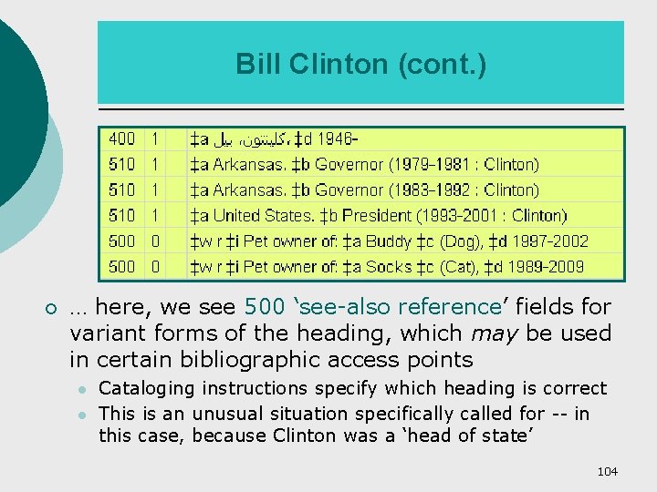 Bill Clinton (cont. ) ¡ … here, we see 500 ‘see-also reference’ fields for