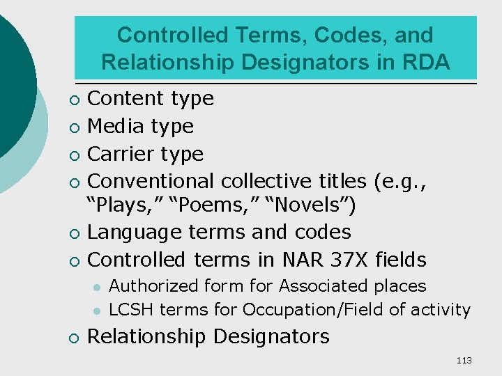 Controlled Terms, Codes, and Relationship Designators in RDA ¡ ¡ ¡ Content type Media