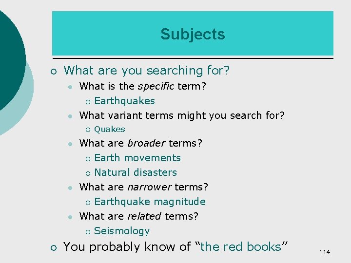 Subjects ¡ What are you searching for? What is the specific term? ¡ Earthquakes