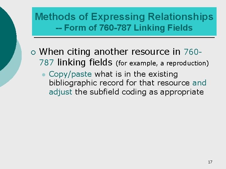 Methods of Expressing Relationships -- Form of 760 -787 Linking Fields ¡ When citing