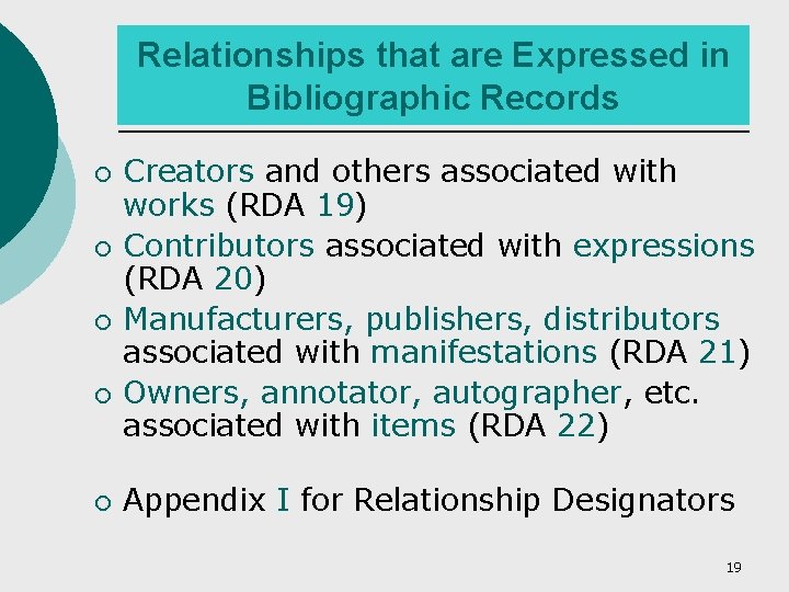 Relationships that are Expressed in Bibliographic Records ¡ ¡ ¡ Creators and others associated